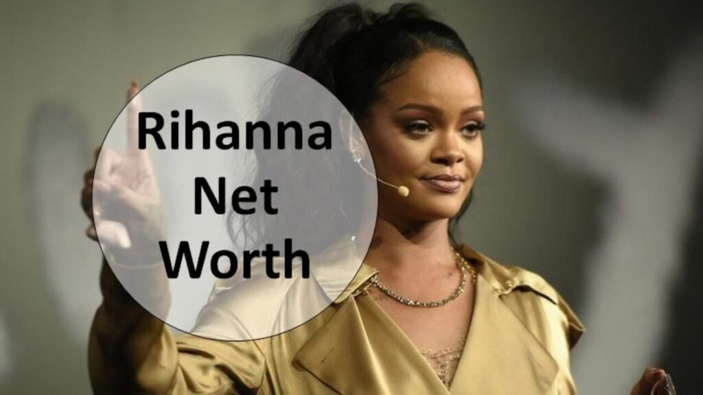 Rihanna's Net Worth